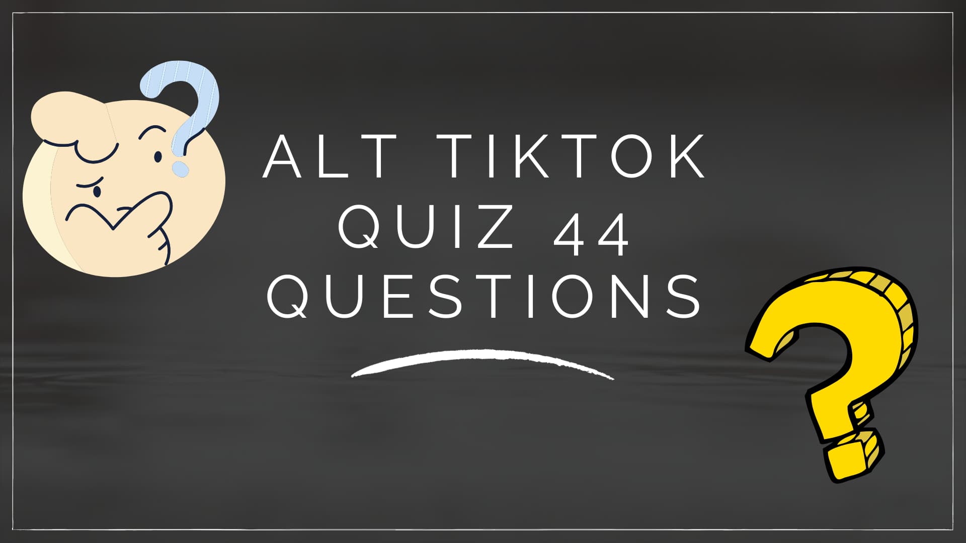 Alt TikTok quiz 44 questions