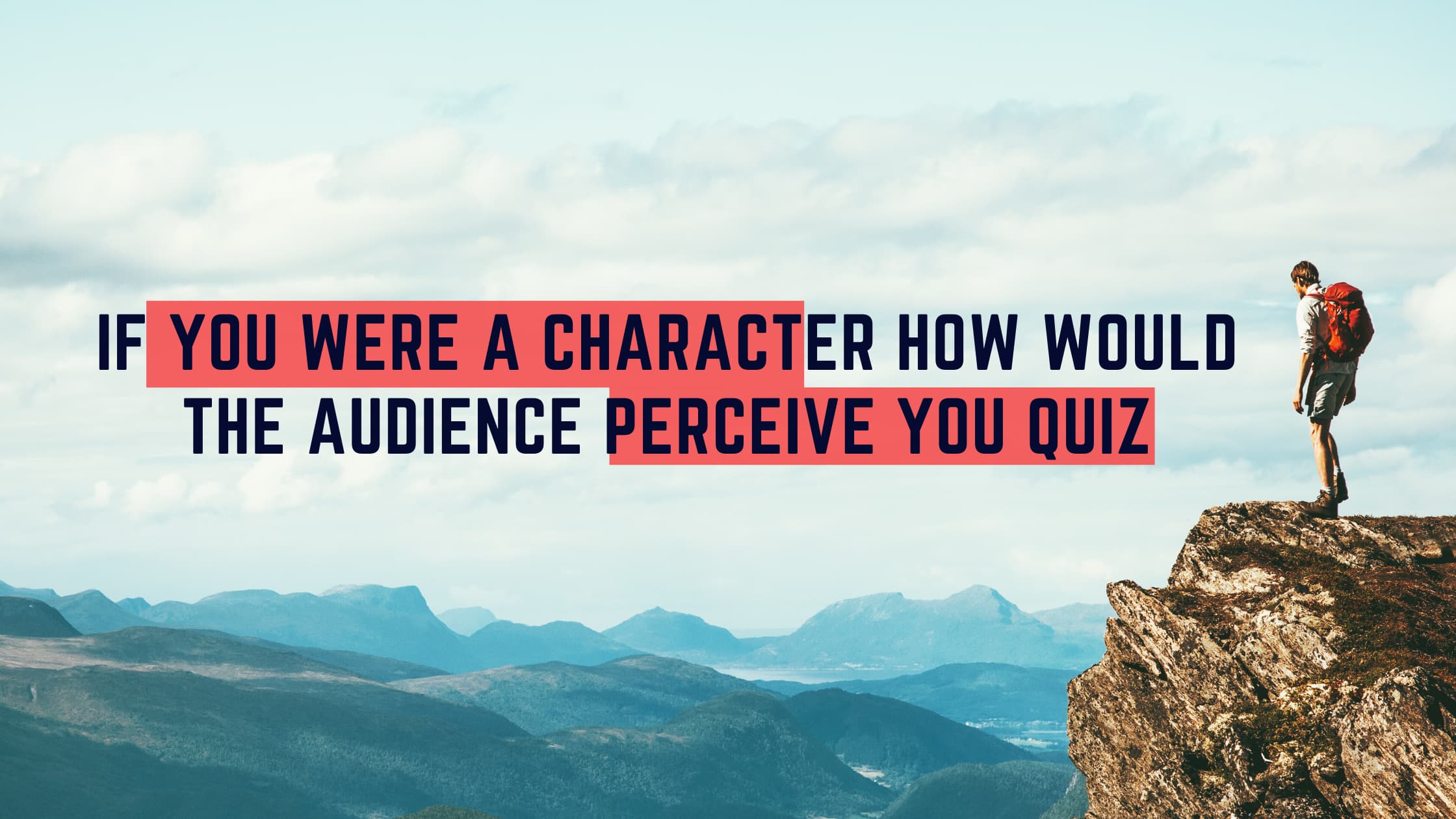 If you were a character how would the audience perceive you quiz