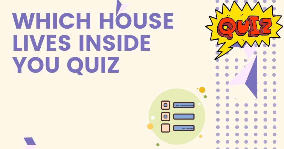 Which house lives inside you quiz