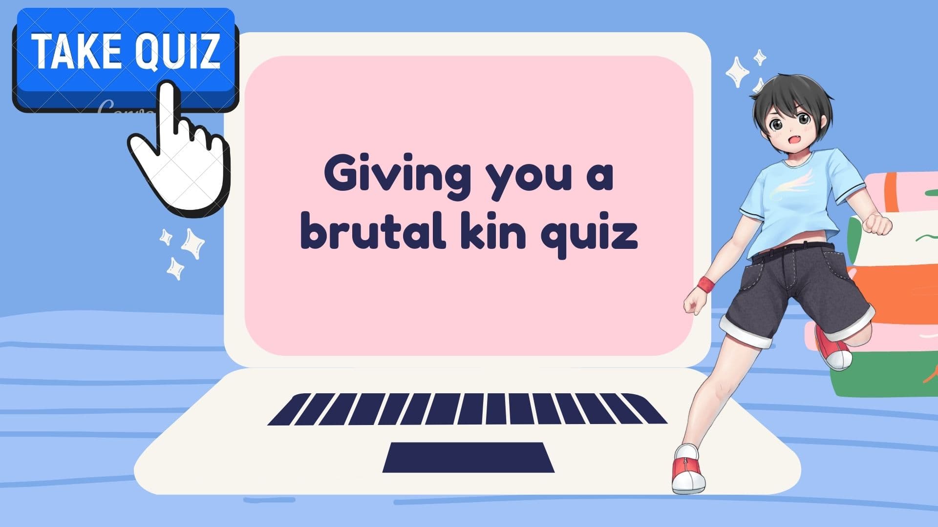 Giving you a brutal kin quiz