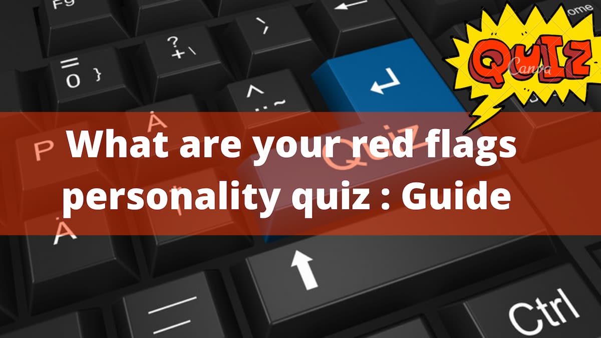 What are your red flags personality quiz Guide