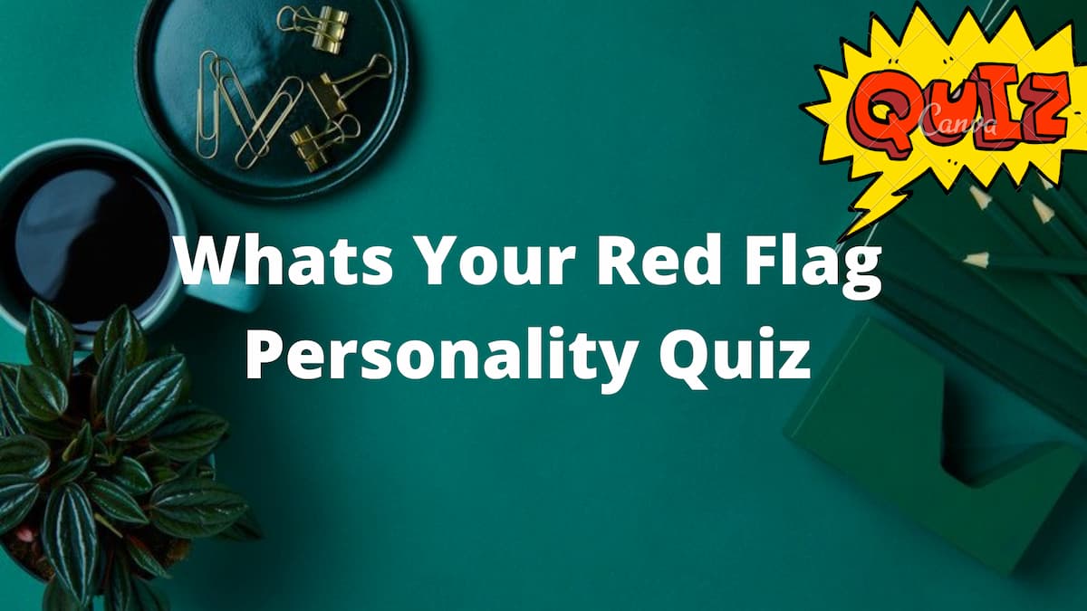 Whats Your Red Flag Personality Quiz